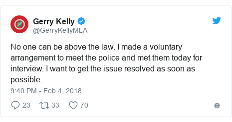 Twitter post by @GerryKellyMLA: No one can be above the law. I made a voluntary arrangement to meet the police and met them today for interview. I want to get the issue resolved as soon as possible.